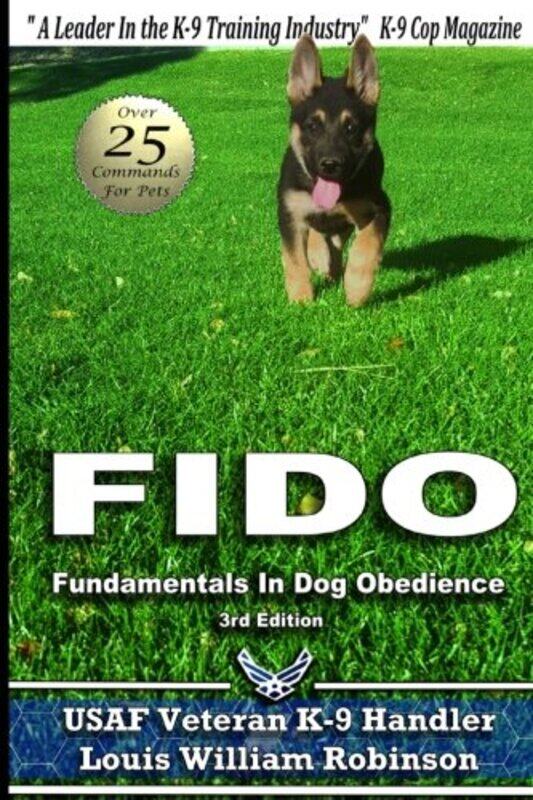 Fido Fundamentals in Dog Obedience: USAF K-9 Handler Training Guide for Pet Dogs
Fido Fundamentals in Dog Obedience: USAF K-9 Handler Training Guide for Pet Dogs