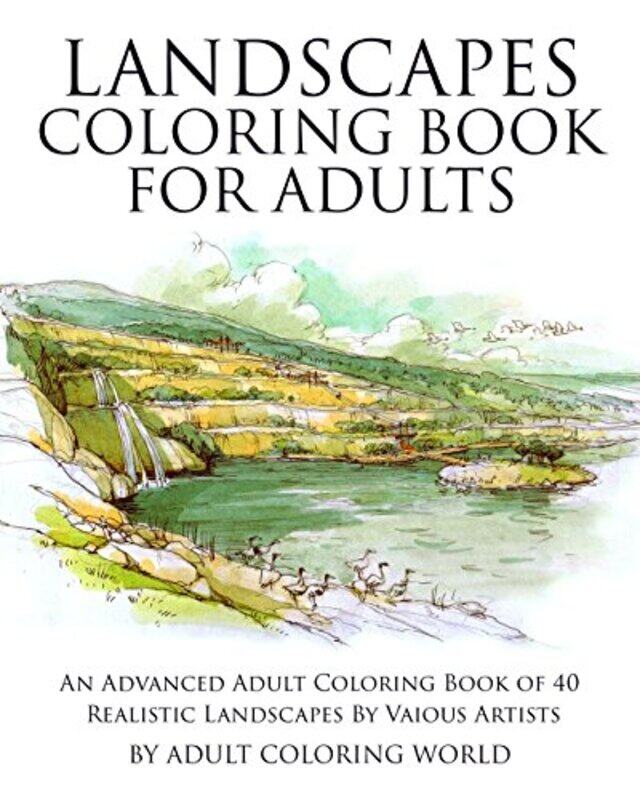 Landscapes Coloring Book for Adults: An Advanced Adult Coloring Book of 40 Realistic Landscapes by v,Paperback by Adult Coloring World
Landscapes Coloring Book for Adults: An Advanced Adult Coloring Book of 40 Realistic Landscapes by v,Paperback by Adult Coloring World