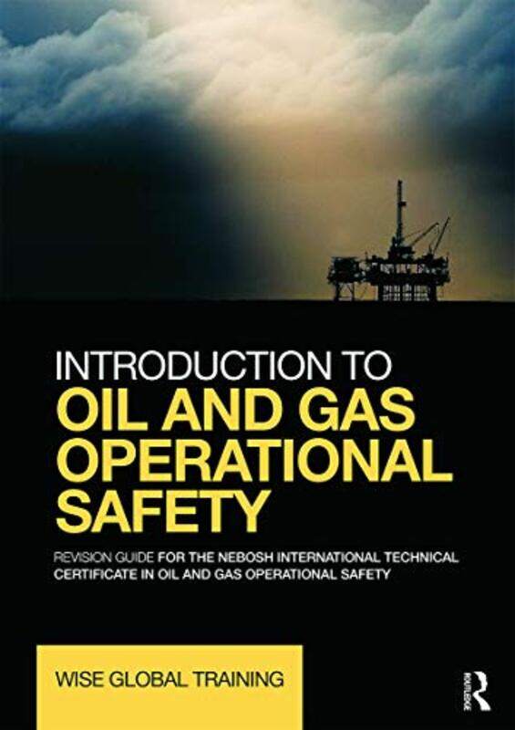 Introduction To Oil And Gas Operational Safety Revision Guide For The Nebosh International Technica by Wise Global Training Ltd-Paperback
Introduction To Oil And Gas Operational Safety Revision Guide For The Nebosh International Technica by Wise Global Training Ltd-Paperback