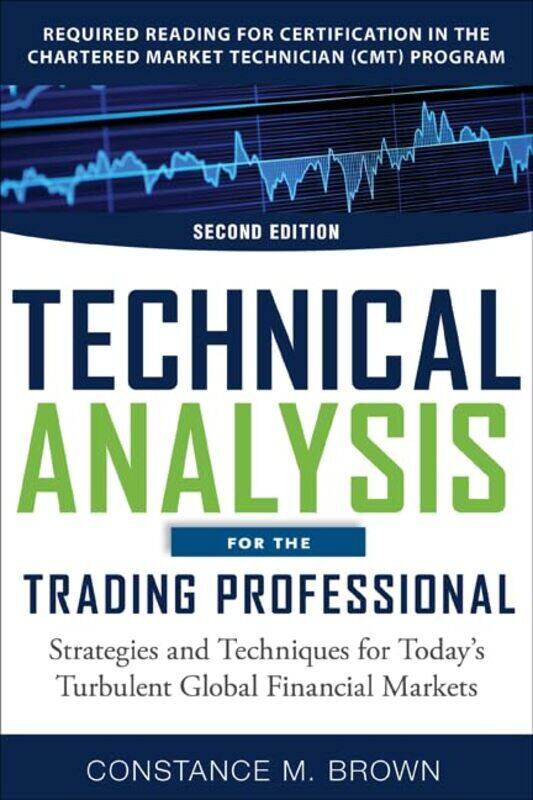 Technical Analysis For The Trading Professional 2E Pb By Brown, Constance - Paperback
Technical Analysis For The Trading Professional 2E Pb By Brown, Constance - Paperback