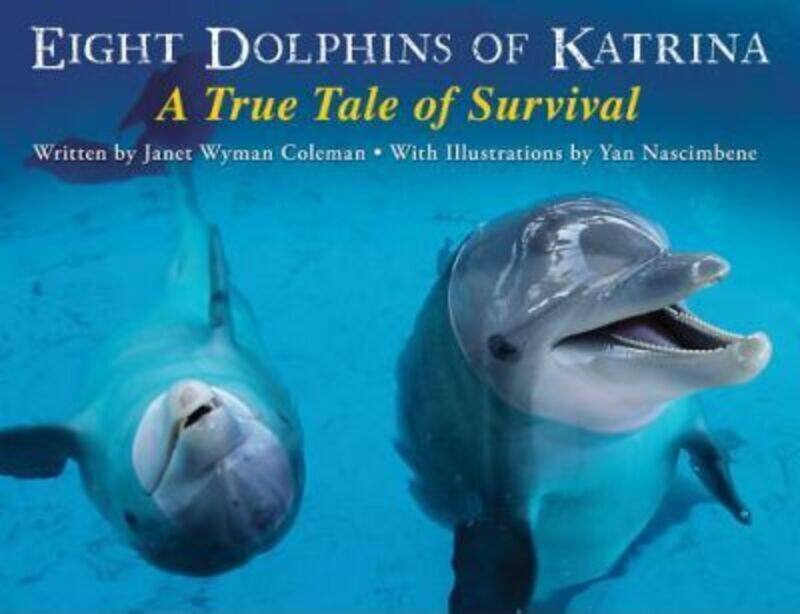 Eight Dolphins of Katrina: A True Tale of Survival.Hardcover,By :Coleman, Janet Wyman - Nascimbene, Yan
Eight Dolphins of Katrina: A True Tale of Survival.Hardcover,By :Coleman, Janet Wyman - Nascimbene, Yan