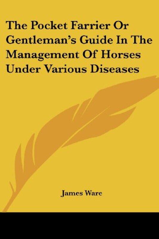 The Pocket Farrier Or Gentlemans Guide In The Management Of Horses Under Various Diseases by Marc Noelke-Paperback
The Pocket Farrier Or Gentlemans Guide In The Management Of Horses Under Various Diseases by Marc Noelke-Paperback