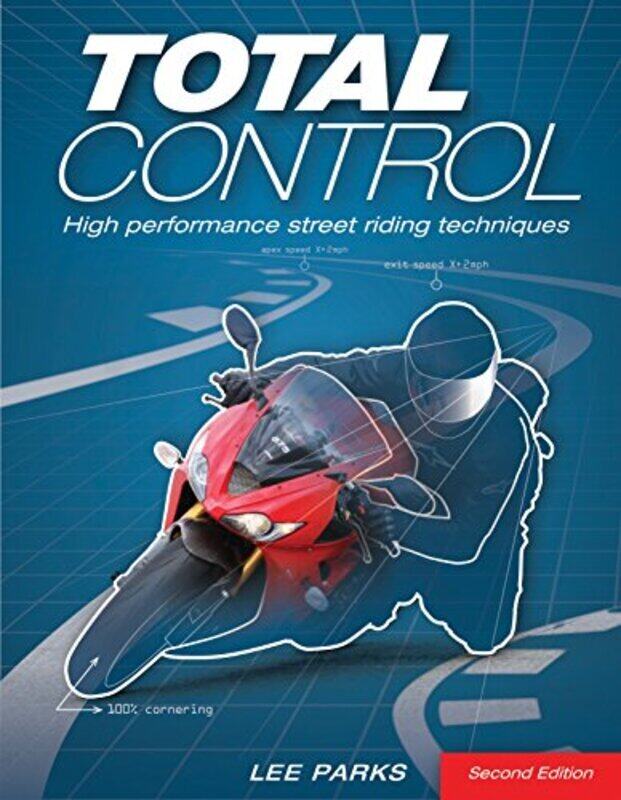 Total Control: High Performance Street Riding Techniques, 2nd Edition , Paperback by Parks, Lee - Buell, Erik
Total Control: High Performance Street Riding Techniques, 2nd Edition , Paperback by Parks, Lee - Buell, Erik