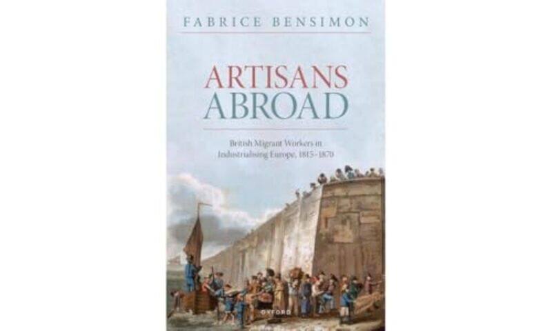 Artisans Abroad by Fabrice historian of the nineteenth century, Professor in British history, Sorbonne Universite Bensimon-Hardcover
Artisans Abroad by Fabrice historian of the nineteenth century, Professor in British history, Sorbonne Universite Bensimon-Hardcover