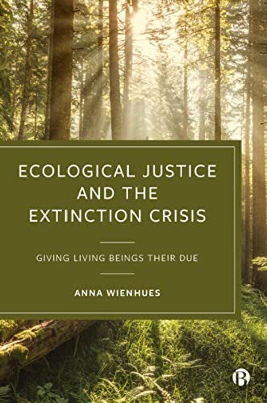 Ecological Justice and the Extinction Crisis by Anna University of Zurich Wienhues-Hardcover
Ecological Justice and the Extinction Crisis by Anna University of Zurich Wienhues-Hardcover