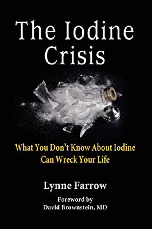 The Iodine Crisis: What You Dont Know about Iodine Can Wreck Your Life , Paperback by Farrow Lynne
The Iodine Crisis: What You Dont Know about Iodine Can Wreck Your Life , Paperback by Farrow Lynne