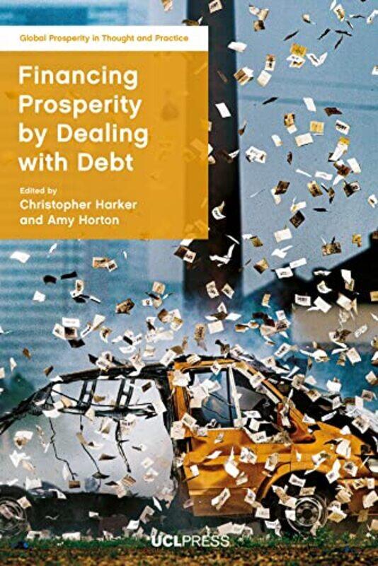 Financing Prosperity By Dealing With Debt by Christopher HarkerAmy Horton-Paperback
Financing Prosperity By Dealing With Debt by Christopher HarkerAmy Horton-Paperback