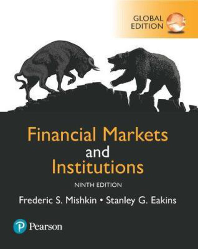 Financial Markets and Institutions, Global Edition, Paperback Book, By: Frederic Mishkin
Financial Markets and Institutions, Global Edition, Paperback Book, By: Frederic Mishkin
