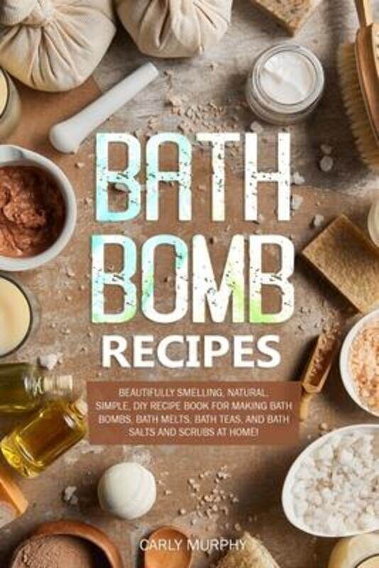 Bath Bomb Recipes: Beautifully Smelling, Natural, Simple, DIY Recipe Book for Making Bath Bombs, Bat,Paperback,ByMurphy, Carly
Bath Bomb Recipes: Beautifully Smelling, Natural, Simple, DIY Recipe Book for Making Bath Bombs, Bat,Paperback,ByMurphy, Carly
