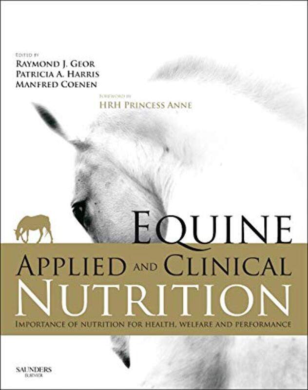 Equine Applied and Clinical Nutrition by Shakirah BourneDana Alison Levy-Hardcover
Equine Applied and Clinical Nutrition by Shakirah BourneDana Alison Levy-Hardcover