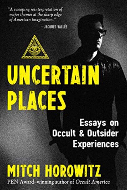 Uncertain Places: Essays on Occult and Outsider Experiences,Paperback,by:Horowitz, Mitch
Uncertain Places: Essays on Occult and Outsider Experiences,Paperback,by:Horowitz, Mitch