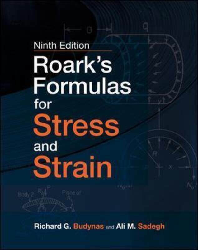 Roark's Formulas for Stress and Strain, 9E,Hardcover, By:Budynas, Richard - Sadegh, Ali
Roark's Formulas for Stress and Strain, 9E,Hardcover, By:Budynas, Richard - Sadegh, Ali