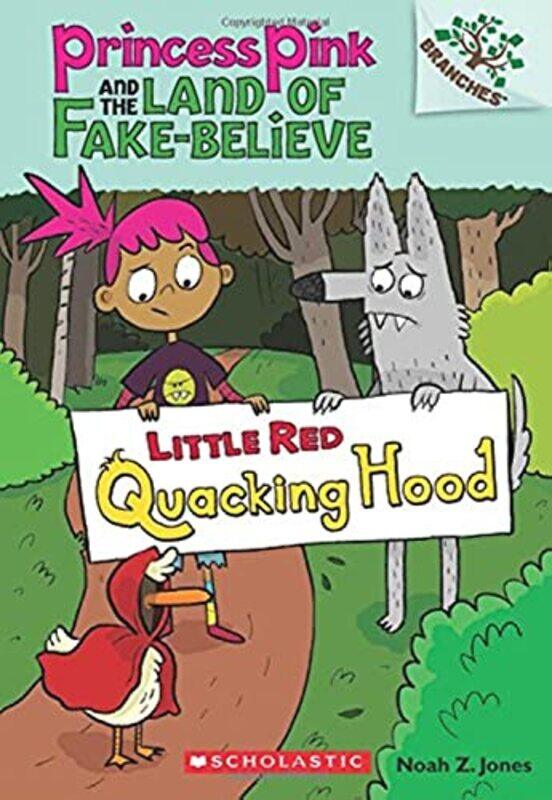 Little Red Quacking Hood: A Branches Book (Princess Pink And The Land Of Fake-Believe #2),Paperback by Noah Z. Jones
Little Red Quacking Hood: A Branches Book (Princess Pink And The Land Of Fake-Believe #2),Paperback by Noah Z. Jones
