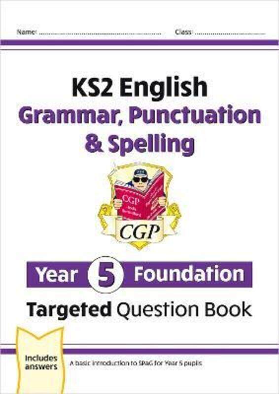 KS2 English Targeted Question Book: Grammar, Punctuation & Spelling - Year 5 Foundation
KS2 English Targeted Question Book: Grammar, Punctuation & Spelling - Year 5 Foundation