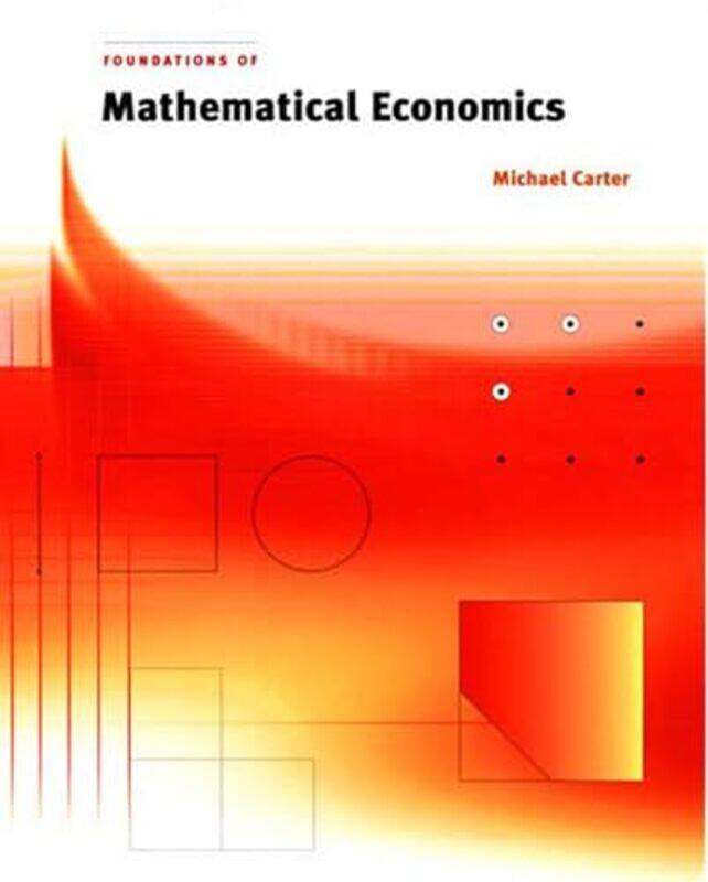 Foundations of Mathematical Economics by Michael Universitat Hohenheim Carter-Paperback
Foundations of Mathematical Economics by Michael Universitat Hohenheim Carter-Paperback