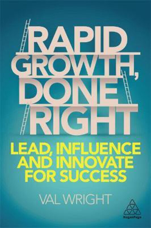 Rapid Growth, Done Right: Lead, Influence and Innovate for Success, Paperback Book, By: Val Wright
Rapid Growth, Done Right: Lead, Influence and Innovate for Success, Paperback Book, By: Val Wright