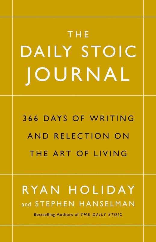 The Daily Stoic Journal: 366 Days of Writing and Reflection On the Art of Living, Hardcover Book, By: Ryan Holiday & Stephen Hanselman
The Daily Stoic Journal: 366 Days of Writing and Reflection On the Art of Living, Hardcover Book, By: Ryan Holiday & Stephen Hanselman