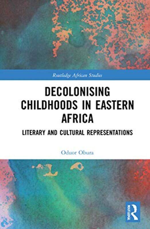 Decolonising Childhoods in Eastern Africa by Oduor University of Potsdam, Germany Obura-Hardcover
Decolonising Childhoods in Eastern Africa by Oduor University of Potsdam, Germany Obura-Hardcover