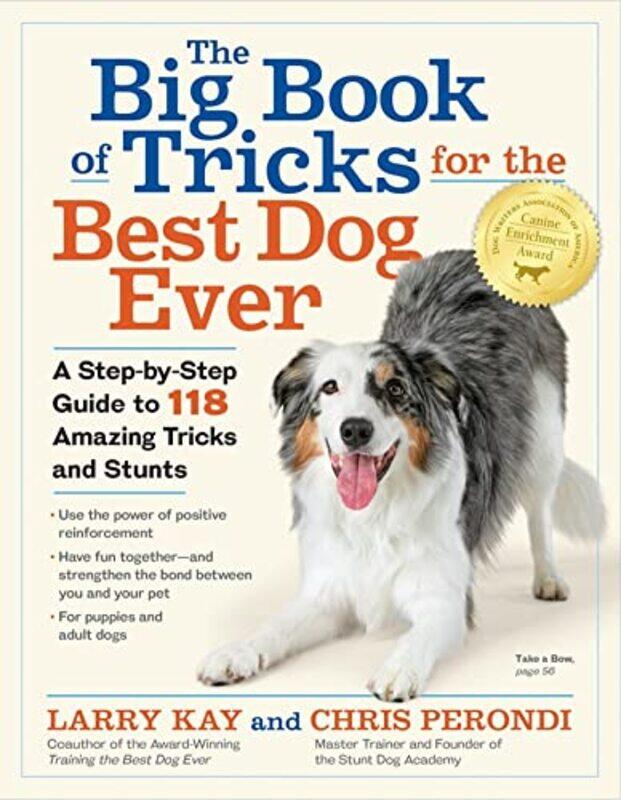 The Big Book Of Tricks For The Best Dog Ever A Stepbystep Guide To 118 Amazing Tricks And Stunts By Larry, Kay - Perondi, Chris - Kay, Larry - Paperba
The Big Book Of Tricks For The Best Dog Ever A Stepbystep Guide To 118 Amazing Tricks And Stunts By Larry, Kay - Perondi, Chris - Kay, Larry - Paperba