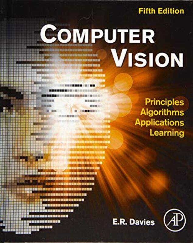 Computer Vision by E R Emeritus Professor of Machine Vision, Royal Holloway, University of London, UK Davies-Hardcover
Computer Vision by E R Emeritus Professor of Machine Vision, Royal Holloway, University of London, UK Davies-Hardcover