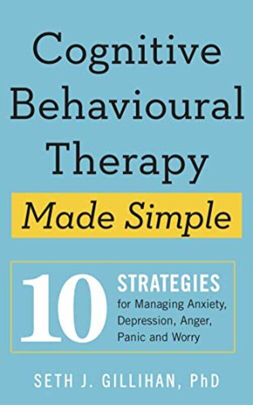 Cognitive Behavioural Therapy Made Simple 10 Strategies For Managing Anxiety Depression Anger Pa By Gillihan, Seth J. -Paperback
Cognitive Behavioural Therapy Made Simple 10 Strategies For Managing Anxiety Depression Anger Pa By Gillihan, Seth J. -Paperback