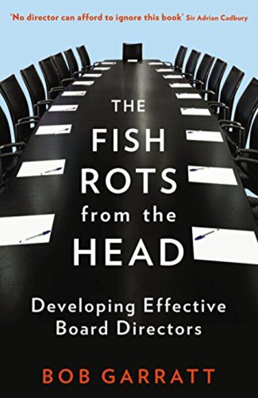 The Fish Rots From The Head The Crisis In Our Boardrooms Developing The Crucial Skills Of The Comp By Bob Garratt Paperback
The Fish Rots From The Head The Crisis In Our Boardrooms Developing The Crucial Skills Of The Comp By Bob Garratt Paperback