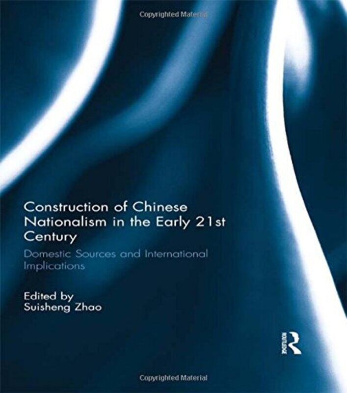 Construction of Chinese Nationalism in the Early 21st Century by Suisheng University of Denver, Colorado, USA Zhao-Hardcover
Construction of Chinese Nationalism in the Early 21st Century by Suisheng University of Denver, Colorado, USA Zhao-Hardcover