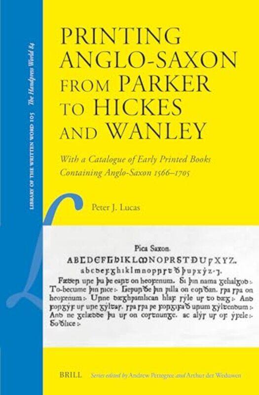 Printing Anglosaxon From Parker To Hickes And Wanley With A Catalogue Of Early Printed Books Conta By Lucas, Peter J. - Hardcover
Printing Anglosaxon From Parker To Hickes And Wanley With A Catalogue Of Early Printed Books Conta By Lucas, Peter J. - Hardcover