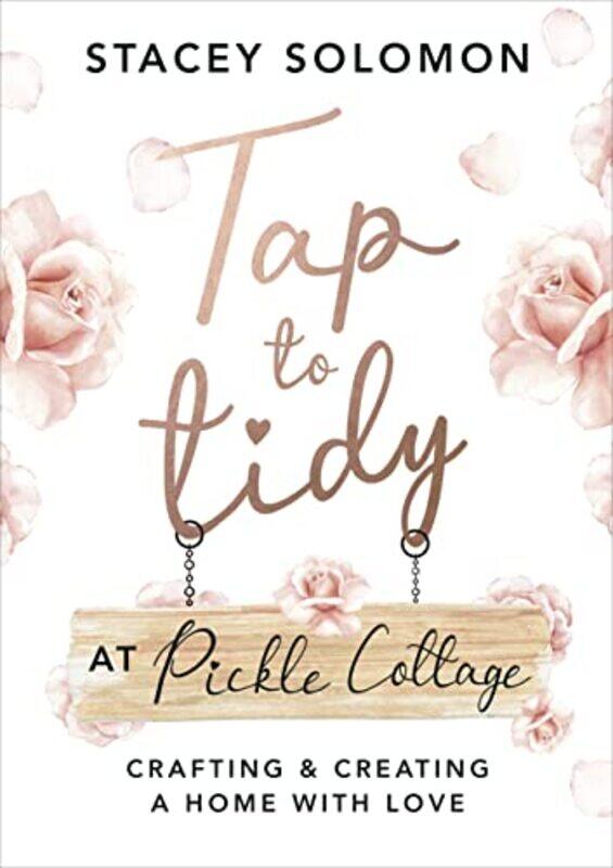 Tap To Tidy At Pickle Cottage Crafting & Creating A Home With Love By Solomon Stacey Hardcover
Tap To Tidy At Pickle Cottage Crafting & Creating A Home With Love By Solomon Stacey Hardcover