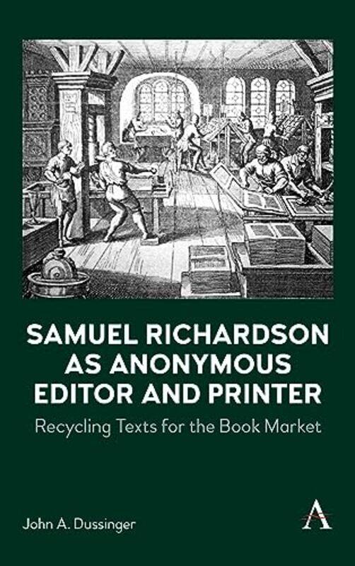 Samuel Richardson as Anonymous Editor and Printer by John A Dussinger-Hardcover
Samuel Richardson as Anonymous Editor and Printer by John A Dussinger-Hardcover
