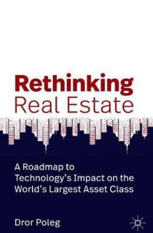 Rethinking Real Estate: A Roadmap to Technology's Impact on the World's Largest Asset Class
Rethinking Real Estate: A Roadmap to Technology's Impact on the World's Largest Asset Class