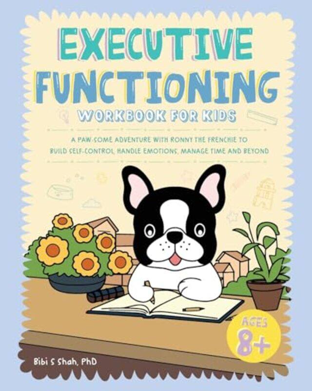 Executive Functioning Workbook For Kids A Pawsome Adventure With Ronny The Frenchie To Build Self By Ronny The Frenchie - Shah, Bibi -Paperback
Executive Functioning Workbook For Kids A Pawsome Adventure With Ronny The Frenchie To Build Self By Ronny The Frenchie - Shah, Bibi -Paperback