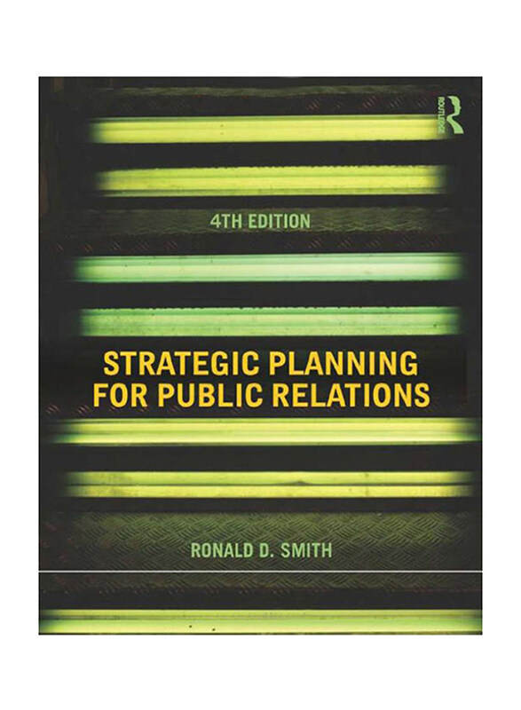 Strategic Planning For Public Relations, Paperback Book, By: Ronald D. Smith
Strategic Planning For Public Relations, Paperback Book, By: Ronald D. Smith