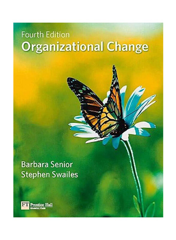 Organizational Change 4th Edition, Paperback Book, By: Barbara Senior and Stephen Swailes
Organizational Change 4th Edition, Paperback Book, By: Barbara Senior and Stephen Swailes