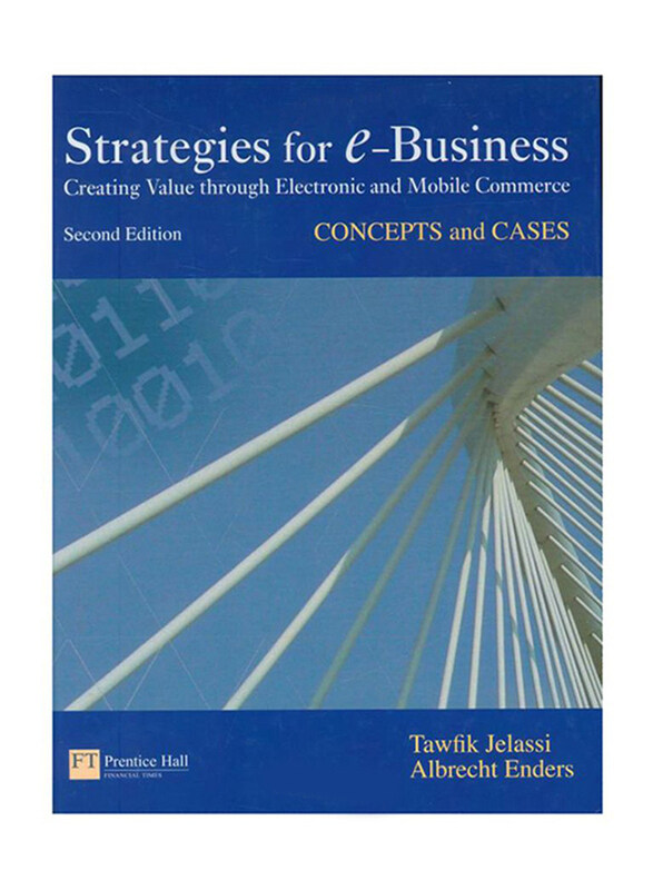 Strategies for E-Business: Concepts and Cases 2nd Edition, Paperback Book, By: Tawfik Jelassi and Albrecht Enders
Strategies for E-Business: Concepts and Cases 2nd Edition, Paperback Book, By: Tawfik Jelassi and Albrecht Enders