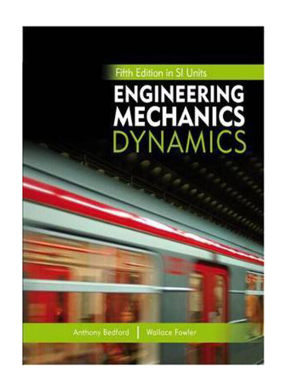 Engineering Mechanics Dynamics, Paperback Book, By: Anthony Bedford, Wallace Fowler, Yusof Ahmad
Engineering Mechanics Dynamics, Paperback Book, By: Anthony Bedford, Wallace Fowler, Yusof Ahmad