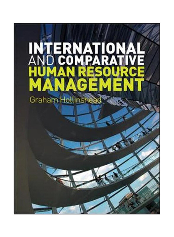 International and Comparative Human Resource Management, Paperback Book, By: Graham Hollinshead
International and Comparative Human Resource Management, Paperback Book, By: Graham Hollinshead