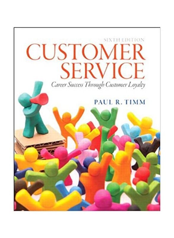 Customer Service : Career Success Through Customer Loyalty, 6th Edition, Paperback Book, By: Paul R. Timm
Customer Service : Career Success Through Customer Loyalty, 6th Edition, Paperback Book, By: Paul R. Timm