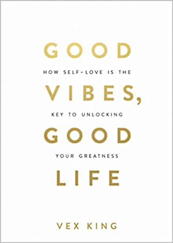 Good Vibes Good Life: How Self-love Is the Key to Unlocking Your Greatness Paperback, Paperback Book, By: Vex King
Good Vibes Good Life: How Self-love Is the Key to Unlocking Your Greatness Paperback, Paperback Book, By: Vex King