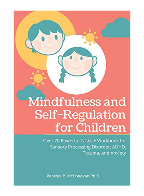 Mindfulness and Self-Regulation for Children Book, Paperback Book, By: Vanessa B. McDonovan
Mindfulness and Self-Regulation for Children Book, Paperback Book, By: Vanessa B. McDonovan