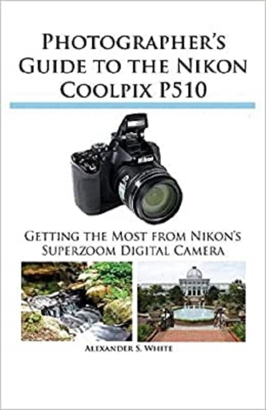 Photographer's Guide to the Nikon Coolpix, Paperback Book, By: Alexander S White
Photographer's Guide to the Nikon Coolpix, Paperback Book, By: Alexander S White