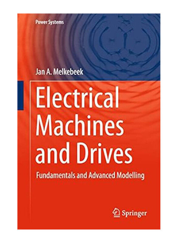 Electrical Machines and Drives: Fundamentals and Advanced Modelling Power Systems, Paperback Book, By: Jan A. Melkebeek
Electrical Machines and Drives: Fundamentals and Advanced Modelling Power Systems, Paperback Book, By: Jan A. Melkebeek