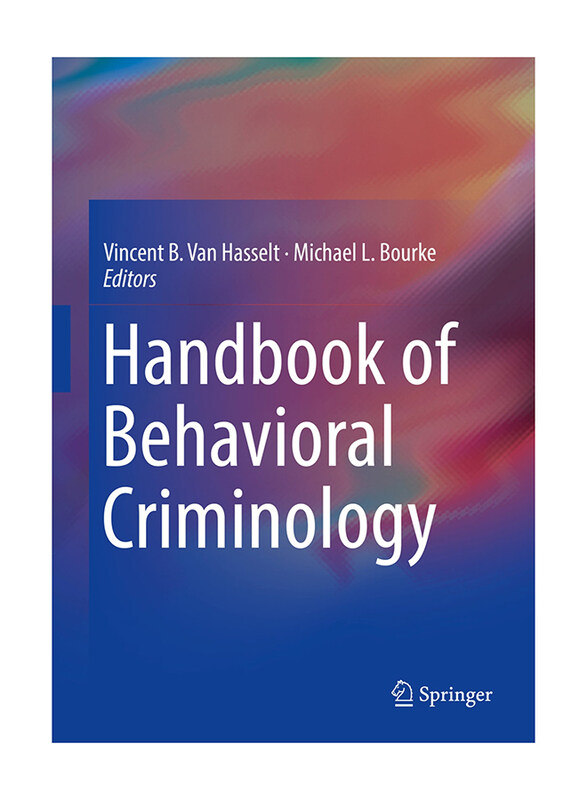 Handbook of Behavioral Criminology, Hardcover Book, By: Vincent B. Van Hasselt, Michael L. Bourke
Handbook of Behavioral Criminology, Hardcover Book, By: Vincent B. Van Hasselt, Michael L. Bourke