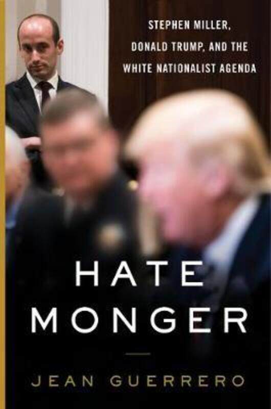 Hatemonger: Stephen Miller, Donald Trump, and the White Nationalist Agenda, Hardcover Book, By: Jean Guerrero
Hatemonger: Stephen Miller, Donald Trump, and the White Nationalist Agenda, Hardcover Book, By: Jean Guerrero