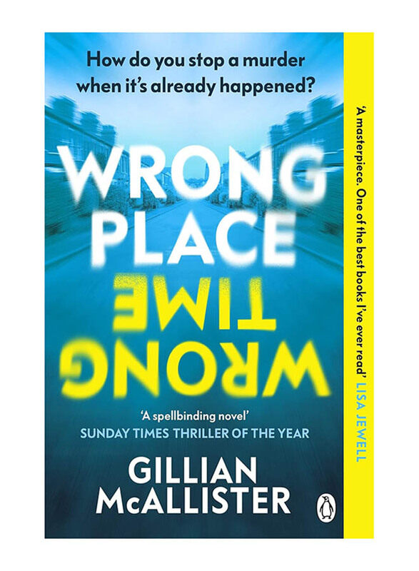 Wrong Place Wrong Time: Can You Stop a Murder After it's Already Happened, Paperback Book, By: Gillian McAllister
Wrong Place Wrong Time: Can You Stop a Murder After it's Already Happened, Paperback Book, By: Gillian McAllister