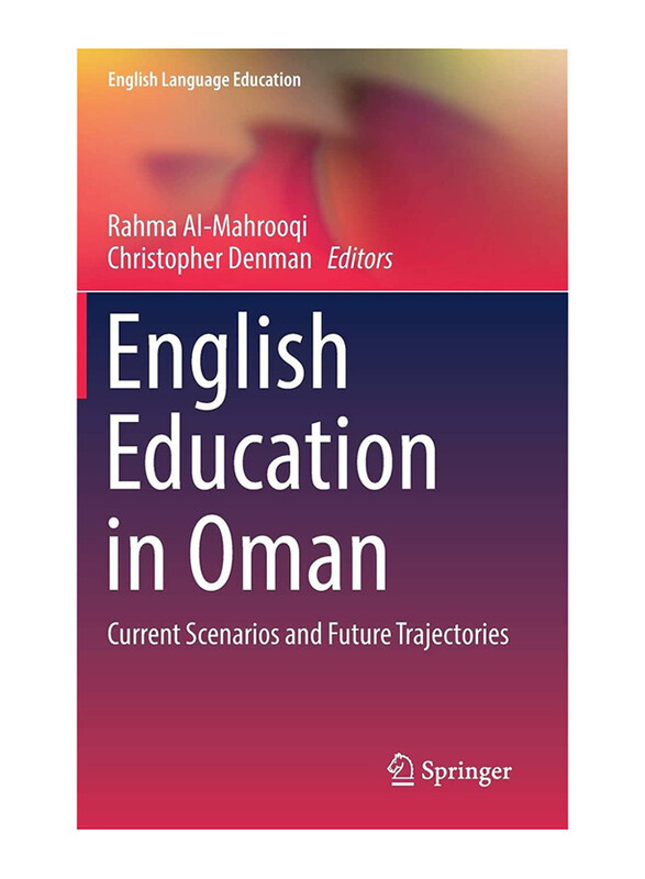 English Education in Oman: Current Scenarios and Future Trajectories: 15, Hardcover Book, By: Rahma Al-Mahrooqi, Christopher Denman
English Education in Oman: Current Scenarios and Future Trajectories: 15, Hardcover Book, By: Rahma Al-Mahrooqi, Christopher Denman