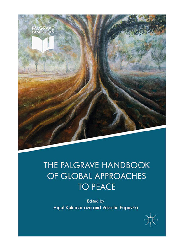 The Palgrave Handbook of Global Approaches to Peace, Hardcover Book, by: Aigul Kulnazarova and Vesselin Popovski
The Palgrave Handbook of Global Approaches to Peace, Hardcover Book, by: Aigul Kulnazarova and Vesselin Popovski