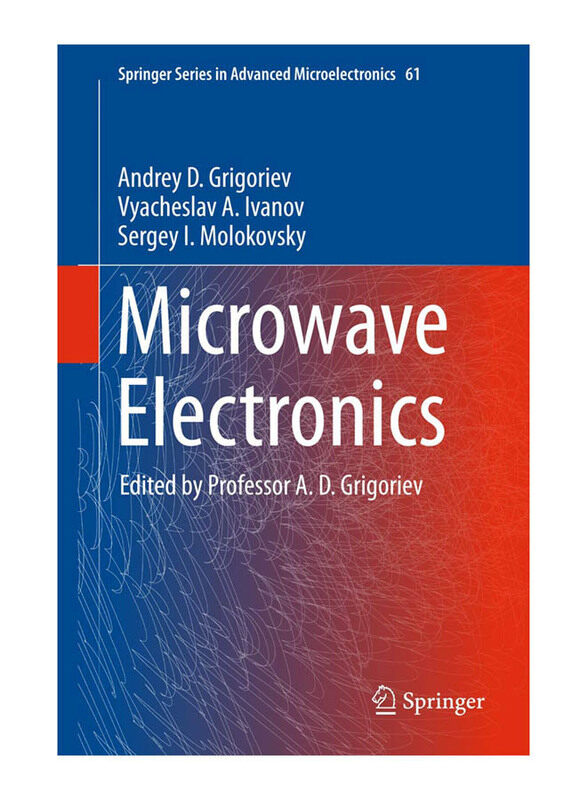 Microwave Electronics Springer Series In Advanced Microelectronics, Hardcover Book, By: Andrey D. Grigoriev
Microwave Electronics Springer Series In Advanced Microelectronics, Hardcover Book, By: Andrey D. Grigoriev