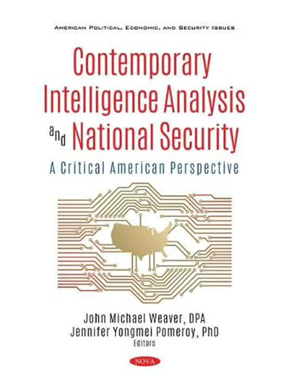 Contemporary Intelligence Analysis and National Security: A Critical American Perspective, Hardcover Book, by: John Michael Weaver
Contemporary Intelligence Analysis and National Security: A Critical American Perspective, Hardcover Book, by: John Michael Weaver