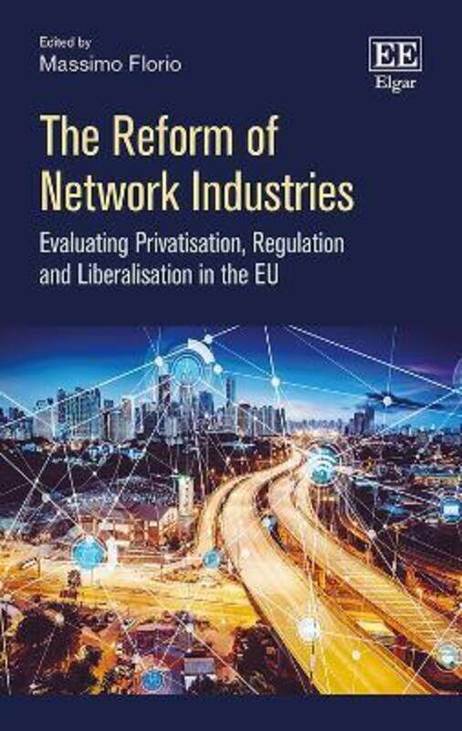 The Reform of Network Industries: Evaluating Privatisation, Regulation and Liberalisation in the EU, Hardcover Book, By: Massimo Florio
The Reform of Network Industries: Evaluating Privatisation, Regulation and Liberalisation in the EU, Hardcover Book, By: Massimo Florio